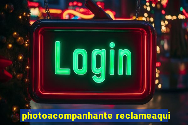 photoacompanhante reclameaqui